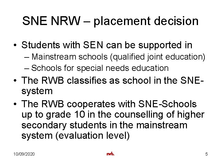 SNE NRW – placement decision • Students with SEN can be supported in –