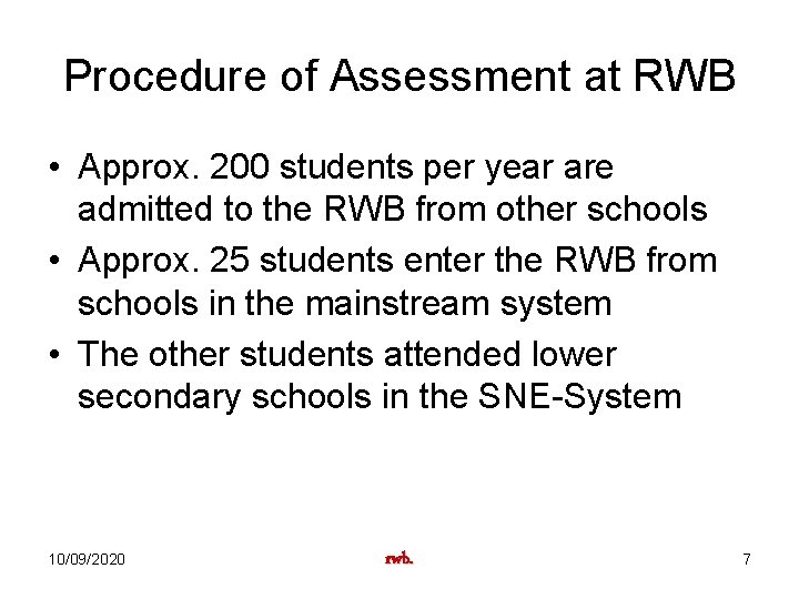 Procedure of Assessment at RWB • Approx. 200 students per year are admitted to