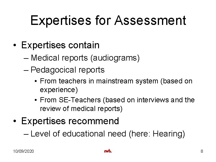 Expertises for Assessment • Expertises contain – Medical reports (audiograms) – Pedagocical reports •