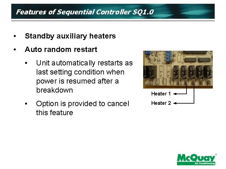 Features of Sequential Controller SQ 1. 0 • Standby auxiliary heaters • Auto random