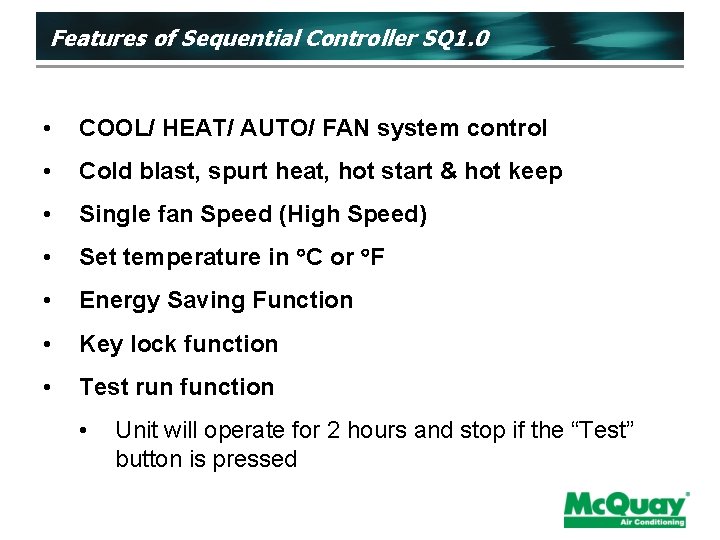 Features of Sequential Controller SQ 1. 0 • COOL/ HEAT/ AUTO/ FAN system control