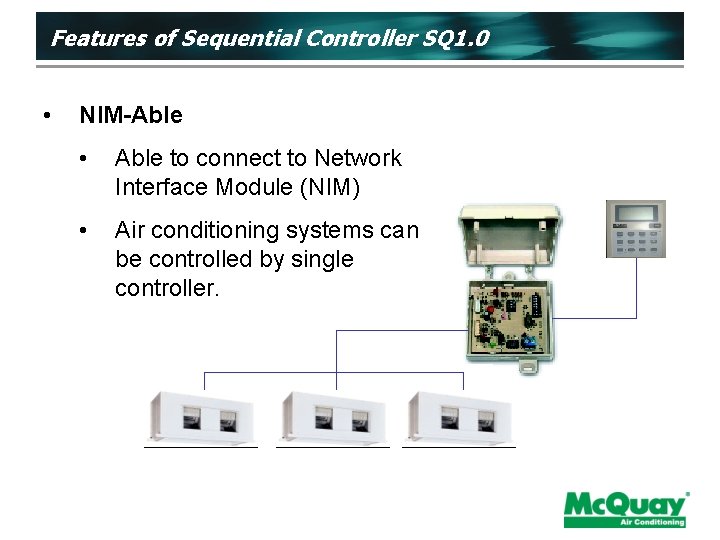 Features of Sequential Controller SQ 1. 0 • NIM-Able • Able to connect to