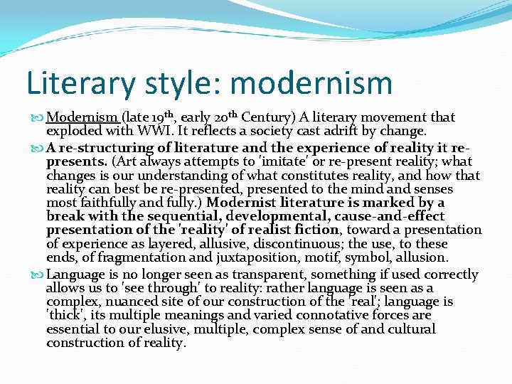 Literary style: modernism Modernism (late 19 th, early 20 th Century) A literary movement