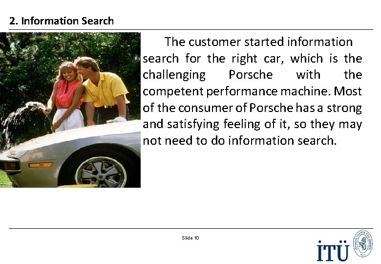 2. Information Search The customer started information search for the right car, which is