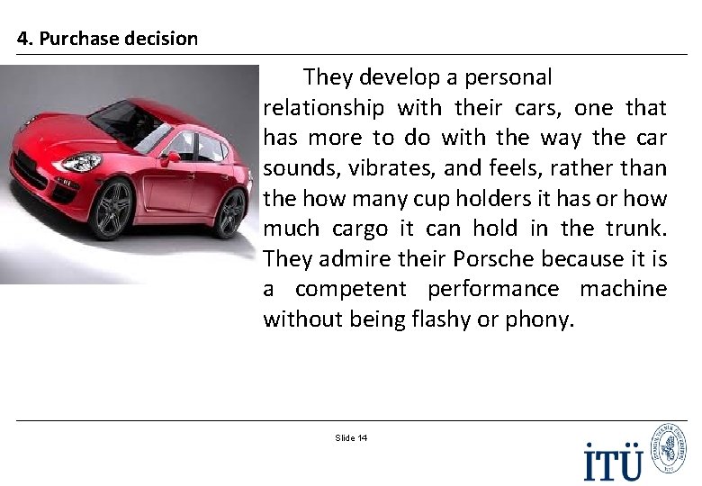 4. Purchase decision They develop a personal relationship with their cars, one that has