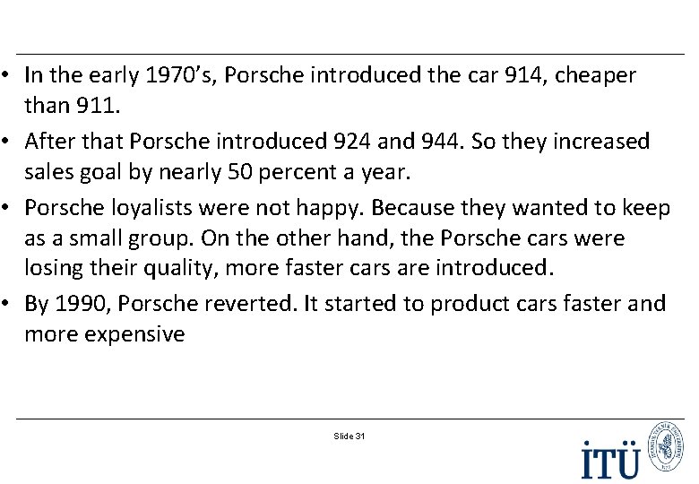  • In the early 1970’s, Porsche introduced the car 914, cheaper than 911.