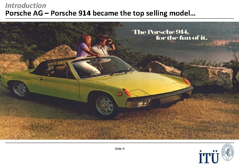 Introduction Porsche AG – Porsche 914 became the top selling model… Slide 4 