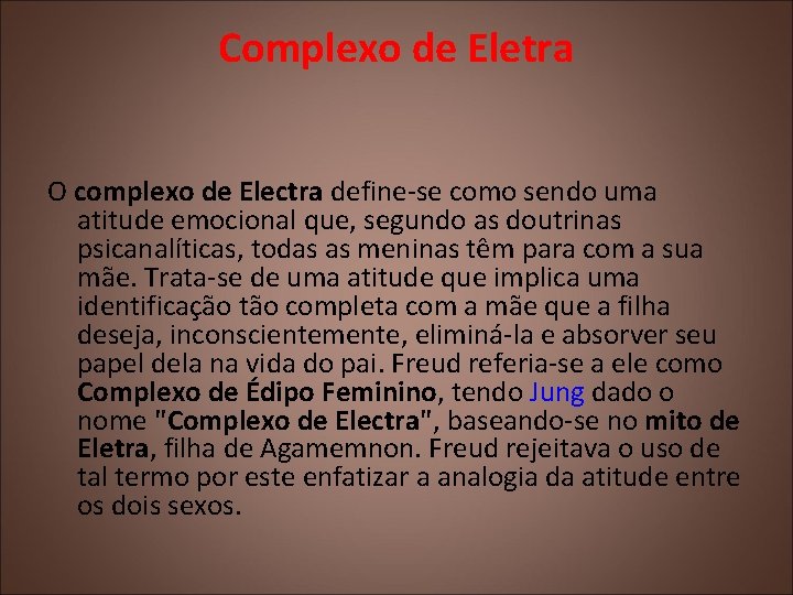 Complexo de Eletra O complexo de Electra define-se como sendo uma atitude emocional que,