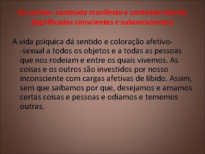 Os sonhos: conteúdo manifesto e conteúdo latente (Significados conscientes e subconscientes) A vida psíquica