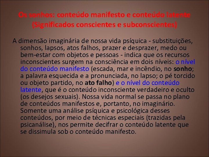 Os sonhos: conteúdo manifesto e conteúdo latente (Significados conscientes e subconscientes) A dimensão imaginária