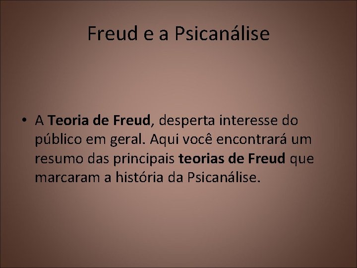 Freud e a Psicanálise • A Teoria de Freud, desperta interesse do público em