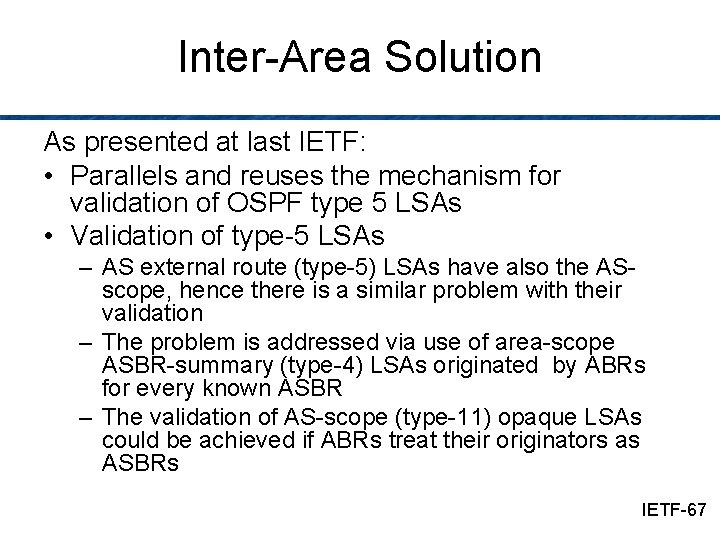 Inter-Area Solution As presented at last IETF: • Parallels and reuses the mechanism for