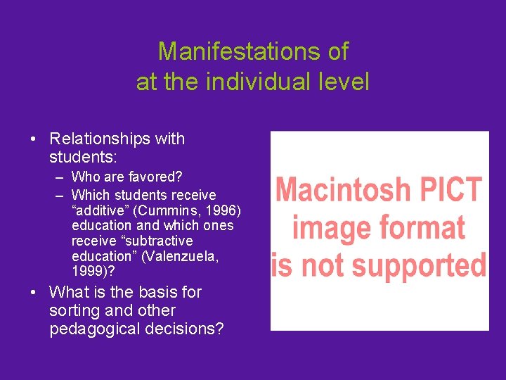 Manifestations of at the individual level • Relationships with students: – Who are favored?