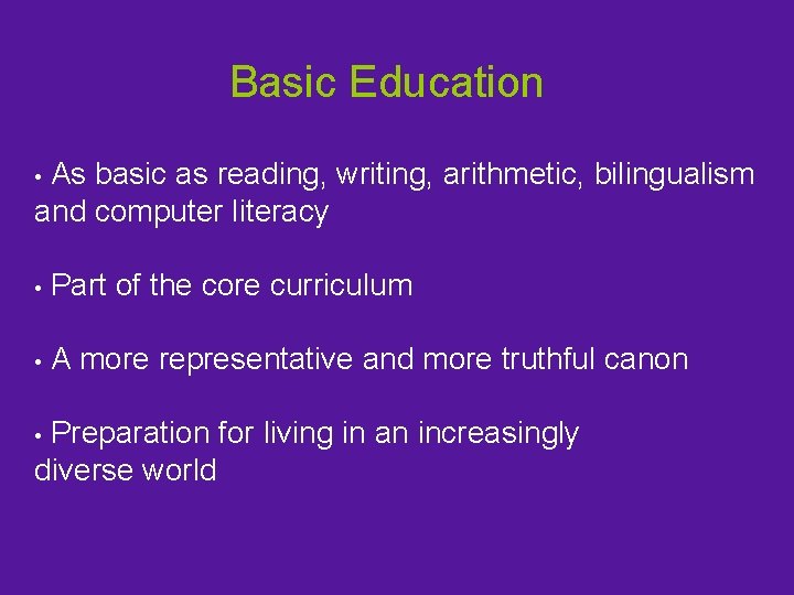 Basic Education As basic as reading, writing, arithmetic, bilingualism and computer literacy • •