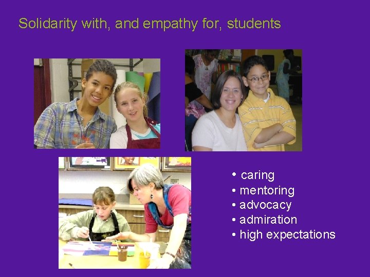 Solidarity with, and empathy for, students • caring • mentoring • advocacy • admiration