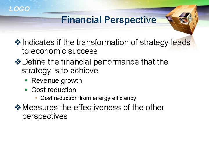 LOGO Financial Perspective v Indicates if the transformation of strategy leads to economic success