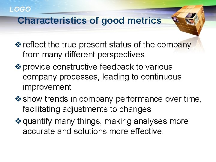 LOGO Characteristics of good metrics v reflect the true present status of the company