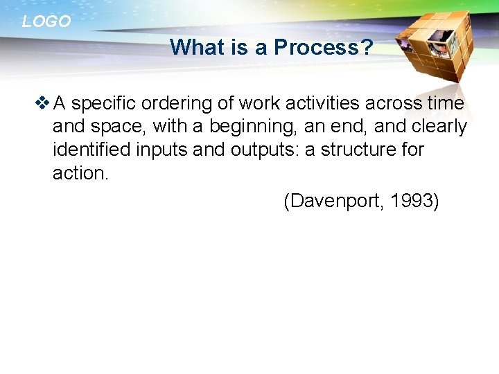 LOGO What is a Process? v A specific ordering of work activities across time