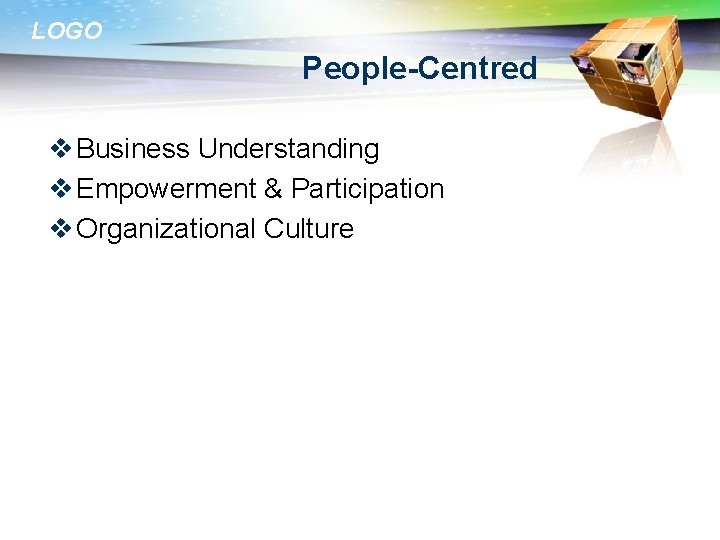 LOGO People-Centred v Business Understanding v Empowerment & Participation v Organizational Culture 