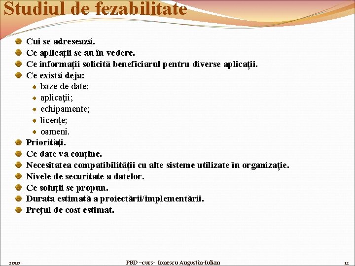 Studiul de fezabilitate Cui se adresează. Ce aplicaţii se au în vedere. Ce informații