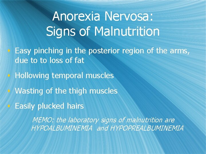 Anorexia Nervosa: Signs of Malnutrition s Easy pinching in the posterior region of the