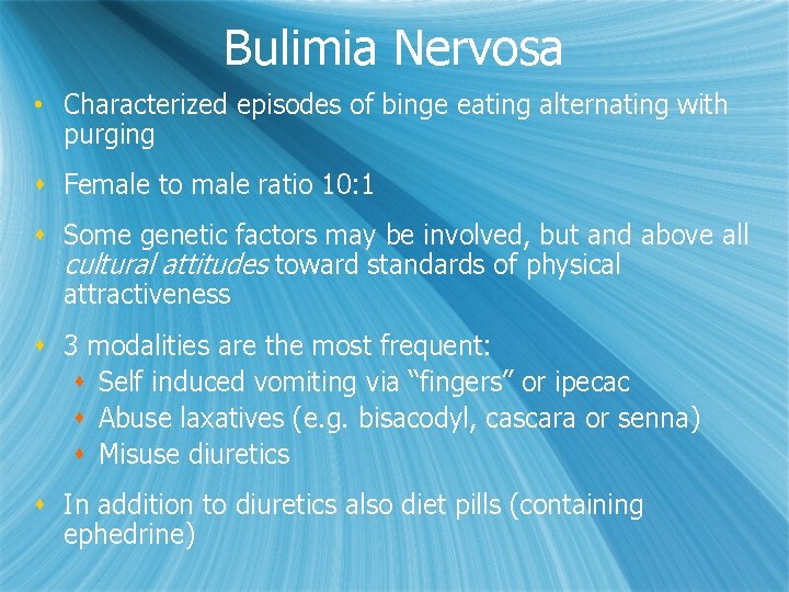 Bulimia Nervosa • Characterized episodes of binge eating alternating with purging s Female to