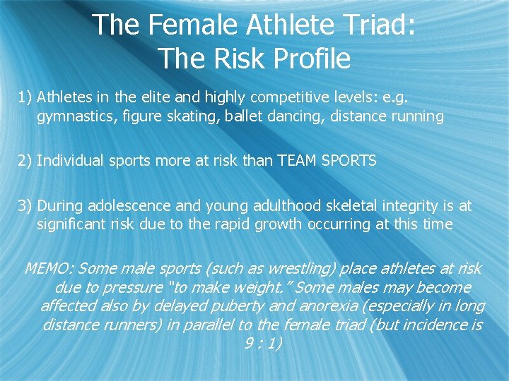 The Female Athlete Triad: The Risk Profile 1) Athletes in the elite and highly