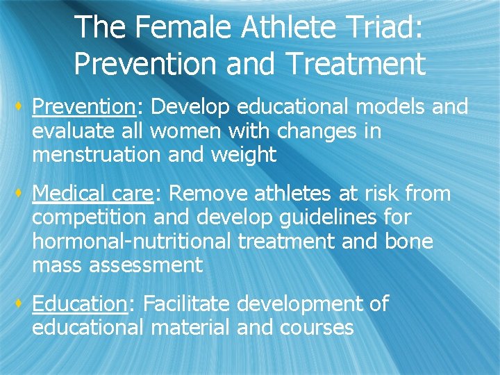 The Female Athlete Triad: Prevention and Treatment s Prevention: Develop educational models and evaluate