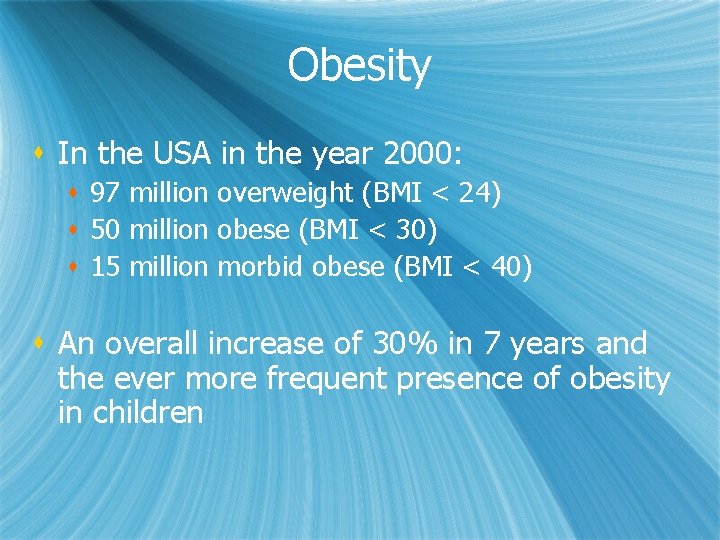Obesity s In the USA in the year 2000: s 97 million overweight (BMI