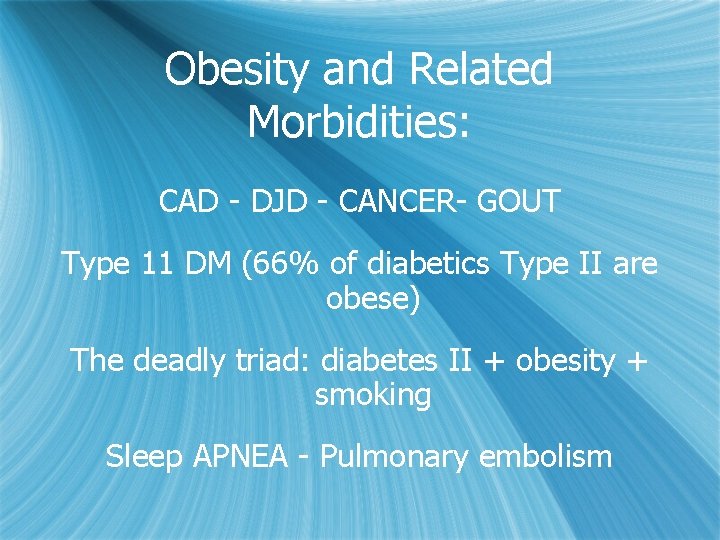 Obesity and Related Morbidities: CAD - DJD - CANCER- GOUT Type 11 DM (66%