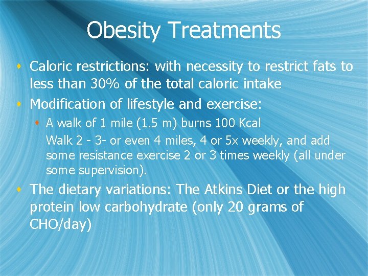 Obesity Treatments s Caloric restrictions: with necessity to restrict fats to less than 30%