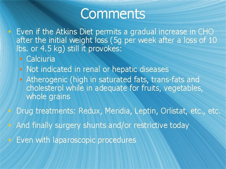 Comments s Even if the Atkins Diet permits a gradual increase in CHO after