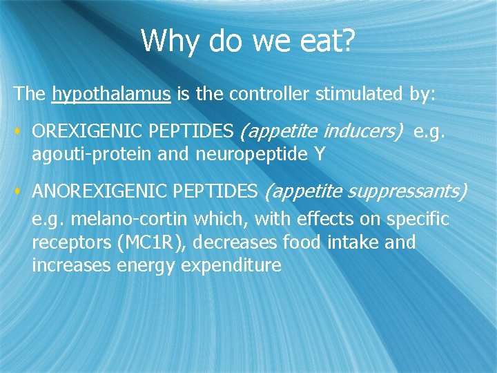 Why do we eat? The hypothalamus is the controller stimulated by: s OREXIGENIC PEPTIDES