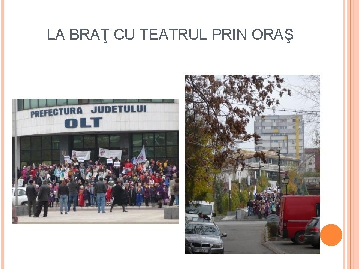 LA BRAŢ CU TEATRUL PRIN ORAŞ 