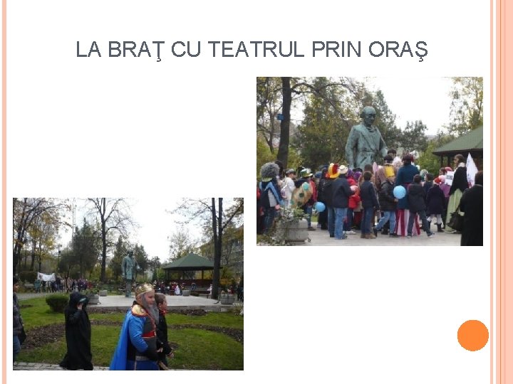 LA BRAŢ CU TEATRUL PRIN ORAŞ 