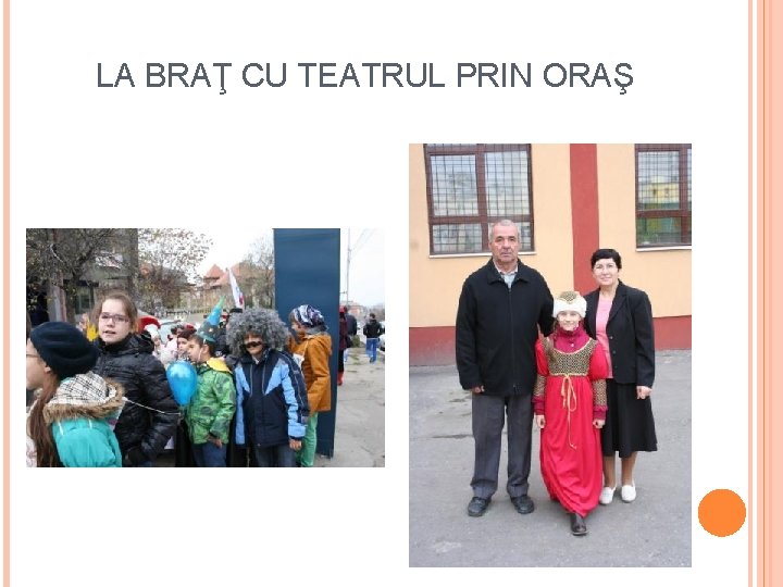 LA BRAŢ CU TEATRUL PRIN ORAŞ 