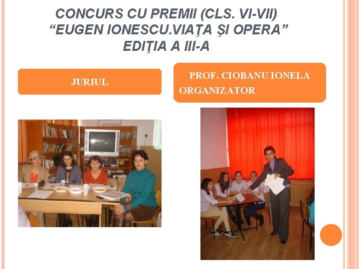CONCURS CU PREMII (CLS. VI-VII) “EUGEN IONESCU. VIAŢA ŞI OPERA” EDIŢIA A III-A JURIUL