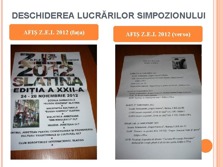 DESCHIDEREA LUCRĂRILOR SIMPOZIONULUI AFIŞ Z. E. I. 2012 (faţa) AFIŞ Z. E. I. 2012