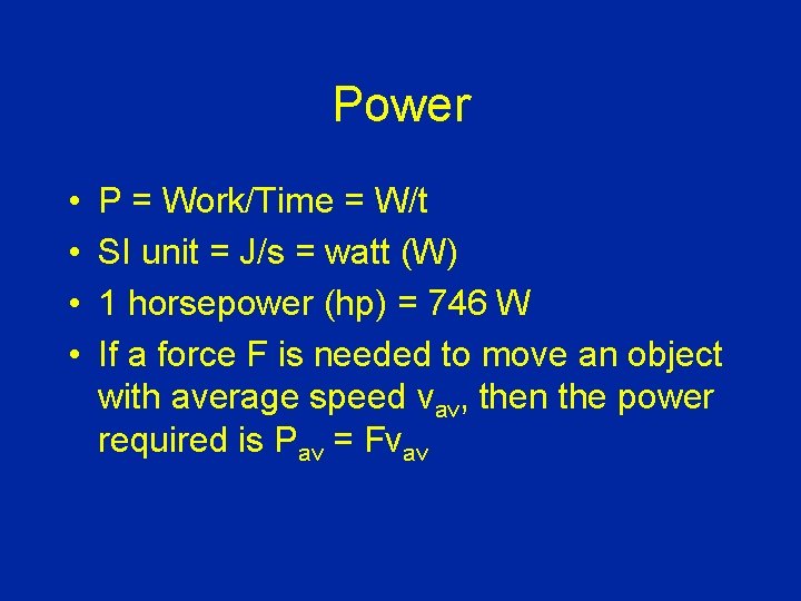 Power • • P = Work/Time = W/t SI unit = J/s = watt