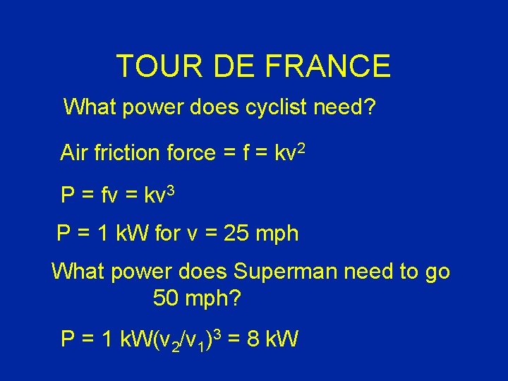 TOUR DE FRANCE What power does cyclist need? Air friction force = f =