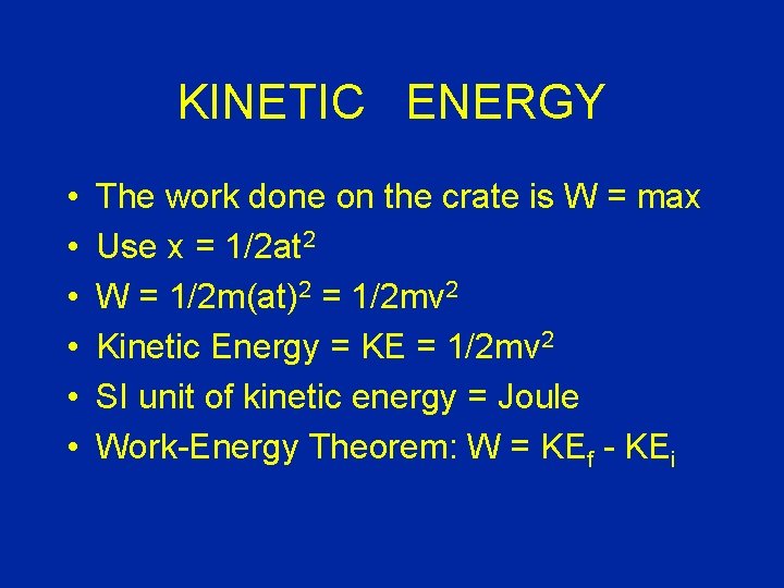 KINETIC ENERGY • • • The work done on the crate is W =