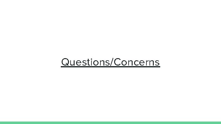 Questions/Concerns 