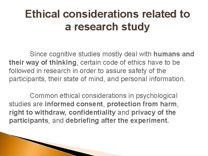 Ethical considerations related to a research study Since cognitive studies mostly deal with humans