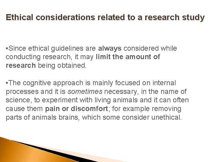 Ethical considerations related to a research study • Since ethical guidelines are always considered