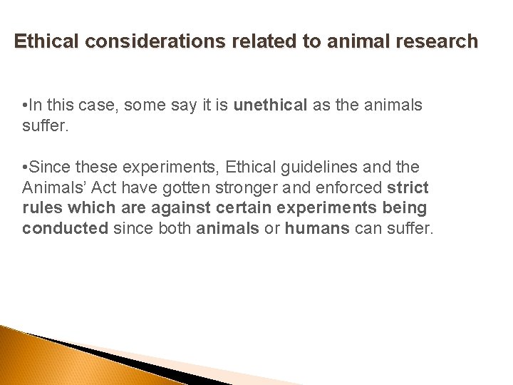 Ethical considerations related to animal research • In this case, some say it is