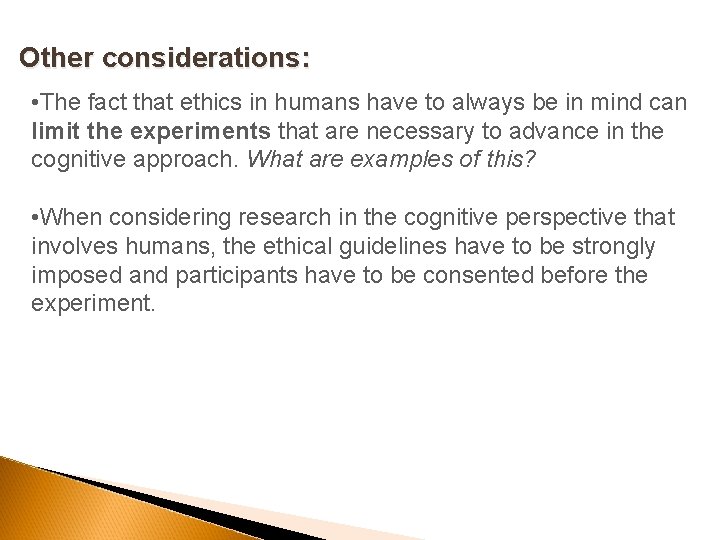 Other considerations: • The fact that ethics in humans have to always be in