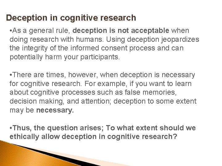 Deception in cognitive research • As a general rule, deception is not acceptable when