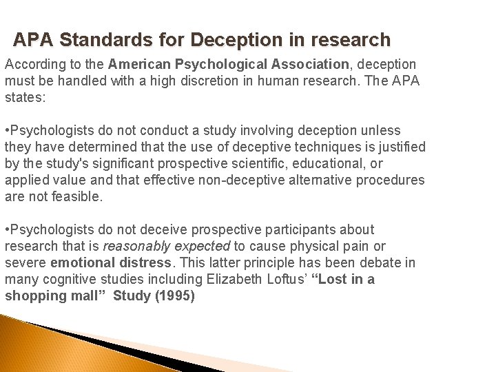 APA Standards for Deception in research According to the American Psychological Association, deception must