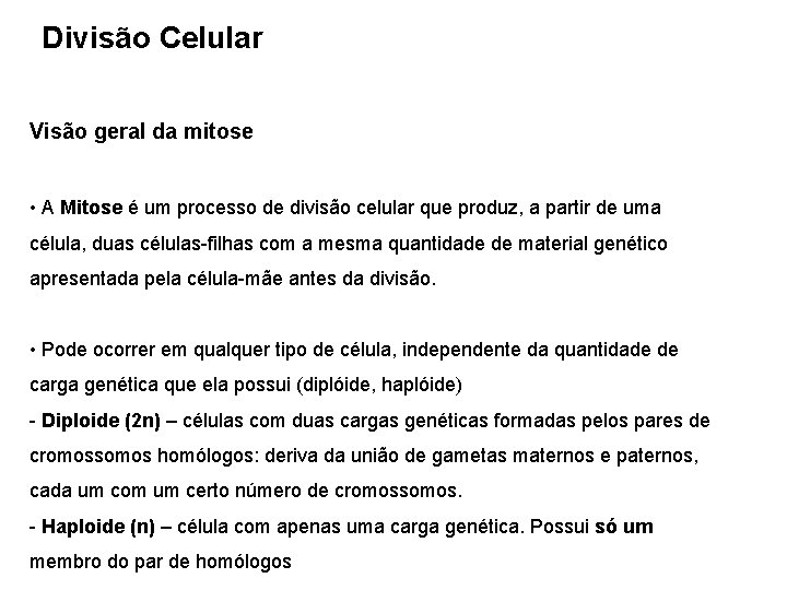 Divisão Celular Visão geral da mitose • A Mitose é um processo de divisão