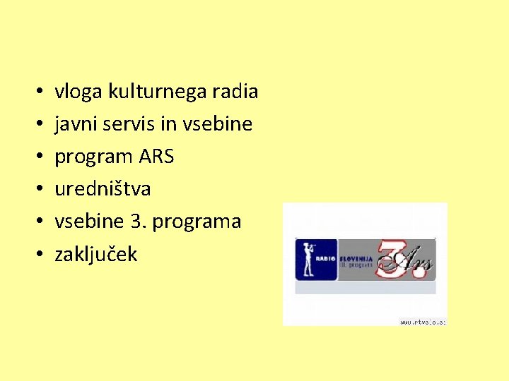  • • • vloga kulturnega radia javni servis in vsebine program ARS uredništva